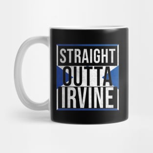 Straight Outta Irvine - Gift for Scot, Scotsmen, Scotswomen, From Irvine in Scotland Scottish Mug